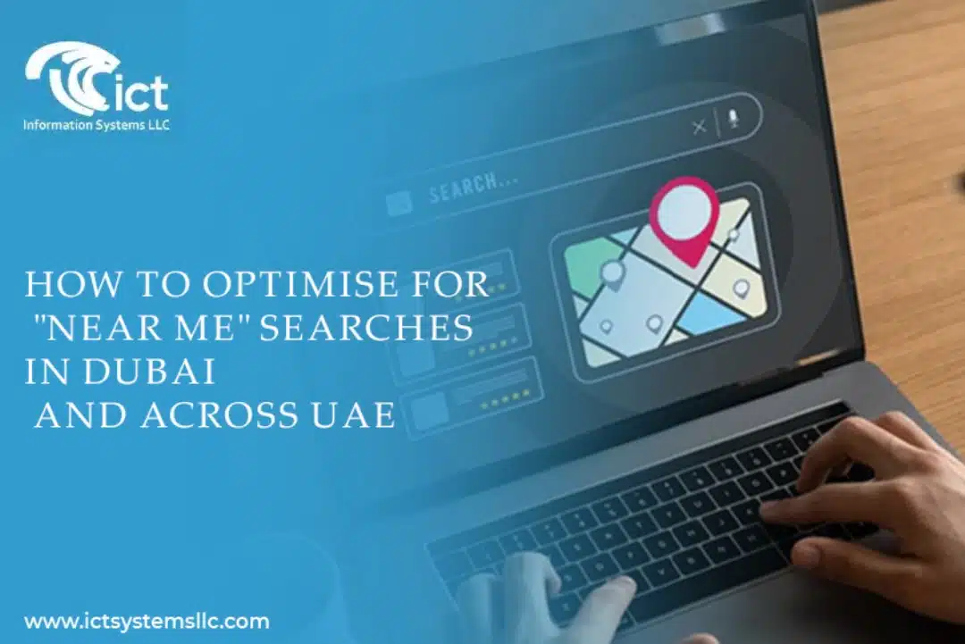 How to Optimise for “Near Me” Searches in Dubai and Across UAE